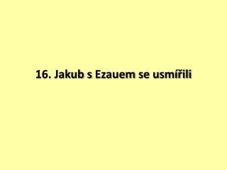 16 jakub s ezauem se usm ili