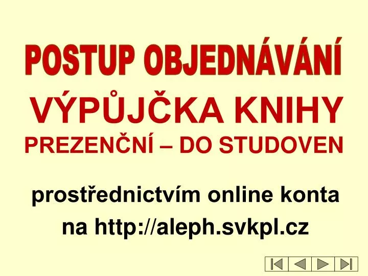 prost ednictv m online konta na http aleph svkpl cz