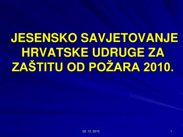 jesensko savjetovanje hrvatske udruge za za titu od po ara 2010
