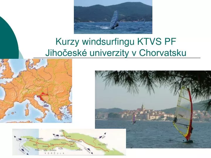 kurzy windsurfingu ktvs pf jiho esk univerzity v chorvatsku