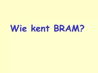 wie kent bram