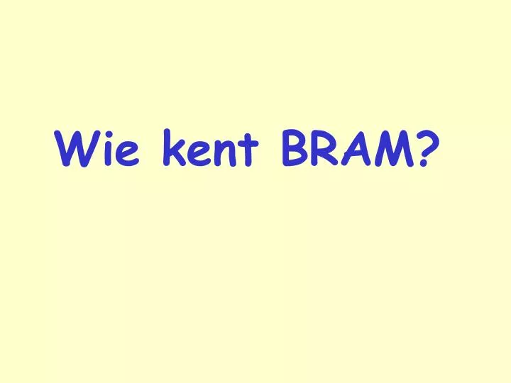 wie kent bram