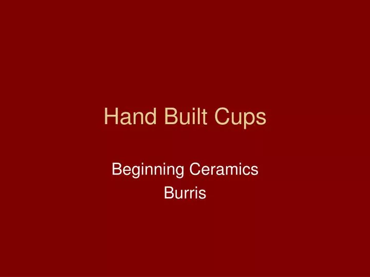 hand built cups