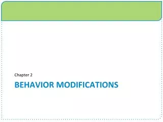 Behavior modifications