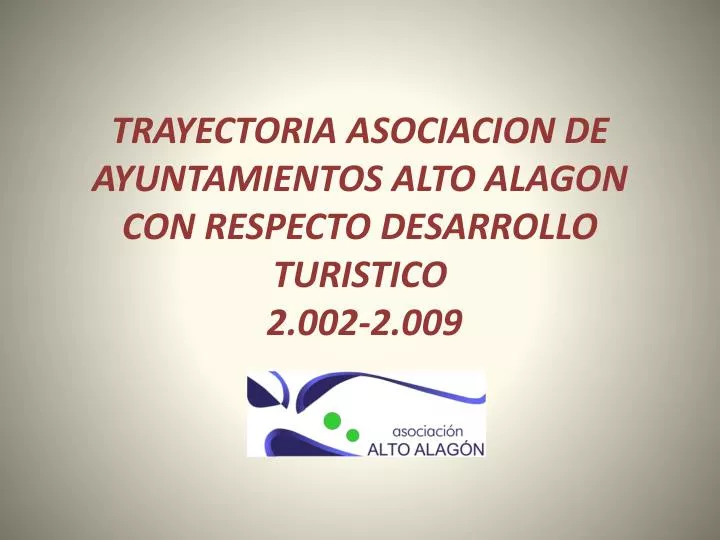 trayectoria asociacion de ayuntamientos alto alagon con respecto desarrollo turistico 2 002 2 009