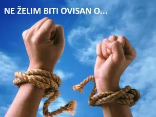 ne elim biti ovisan o