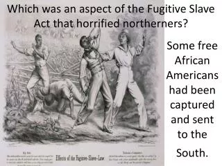 Which was an aspect of the Fugitive Slave Act that horrified northerners?