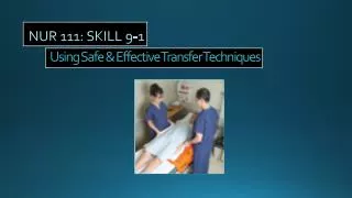 Using Safe &amp; Effective Transfer Techniques