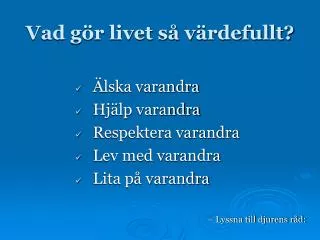 vad g r livet s v rdefullt