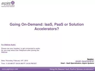 Going On-Demand: IaaS, PaaS or Solution Accelerators?