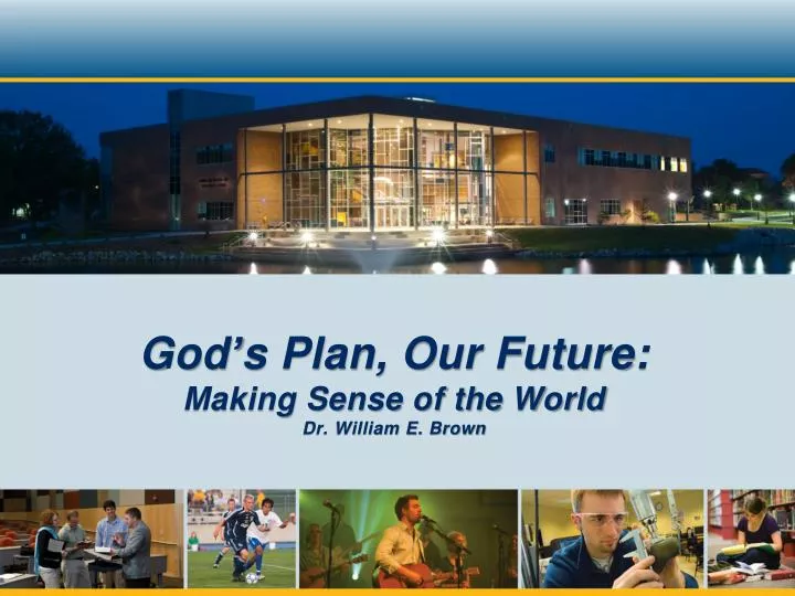 god s plan our future making sense of the world dr william e brown