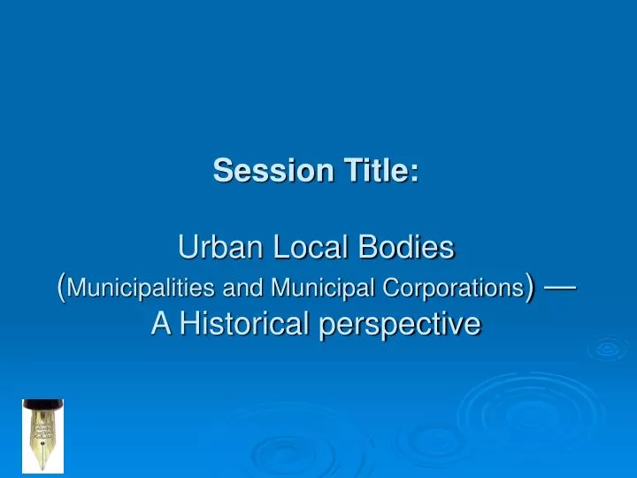 session title urban local bodies municipalities and municipal corporations a historical perspective