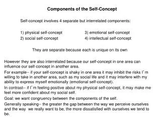 Components of the Self-Concept 	Self-concept involves 4 separate but interrelated components: