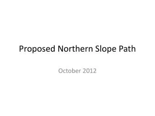 Proposed Northern Slope Path