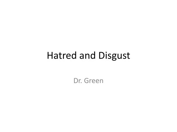 hatred and disgust