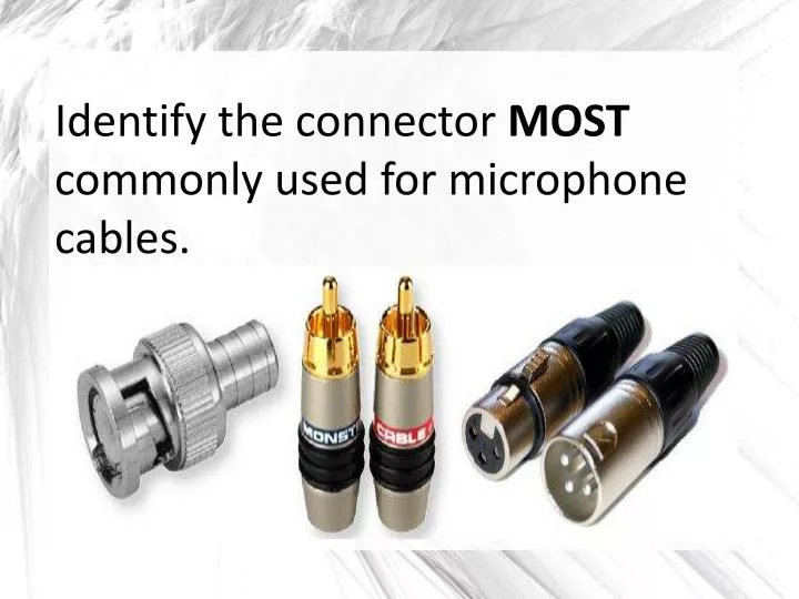 identify the connector most commonly used for microphone cables