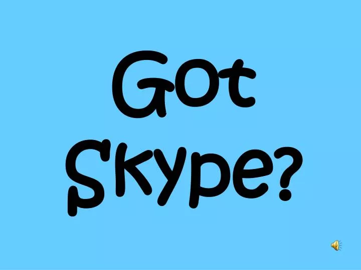 got skype