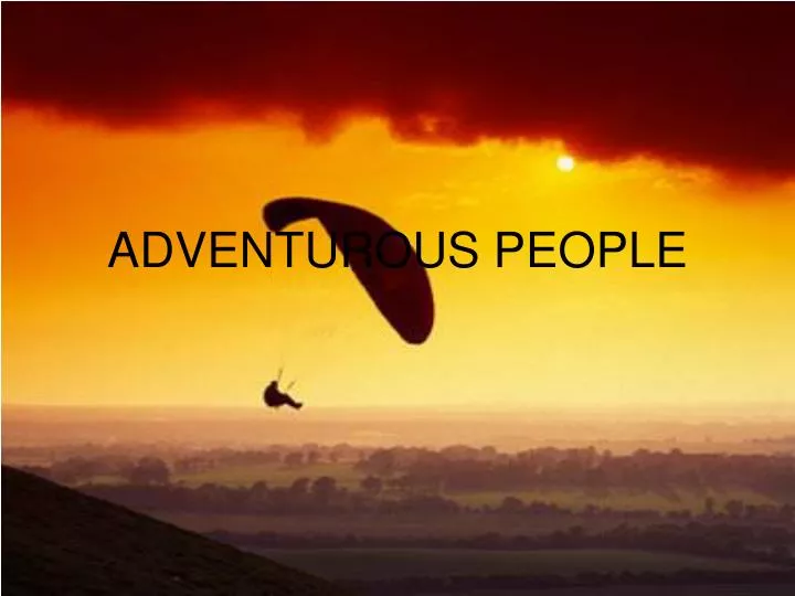 adventurous people
