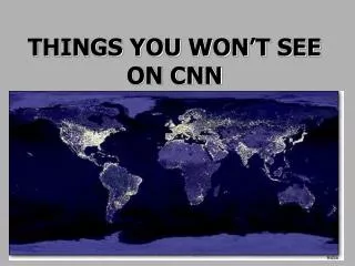 things you won t see on cnn