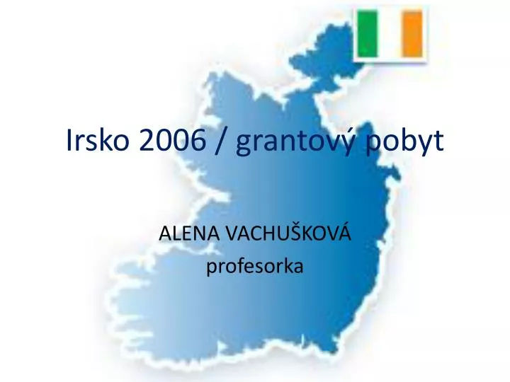 irsko 2006 grantov pobyt