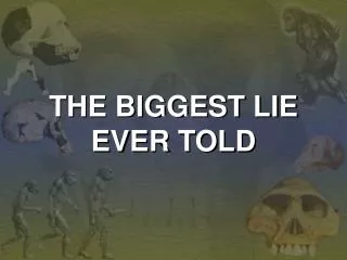 THE BIGGEST LIE EVER TOLD