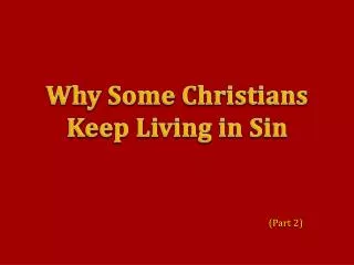 Why Some Christians Keep Living in Sin