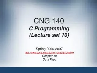 CNG 140 C Programming (Lecture set 10)