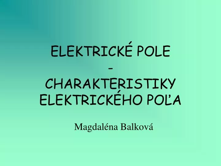 elektrick pole charakteristiky elektrick ho po a