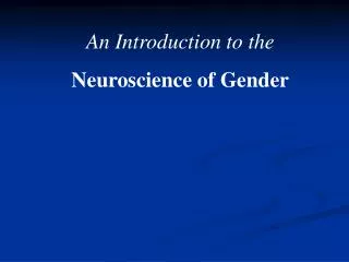 An Introduction to the Neuroscience of Gender