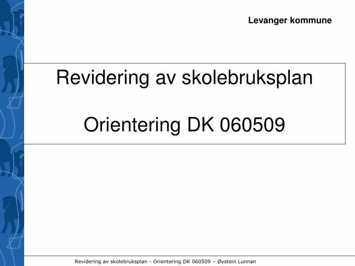 revidering av skolebruksplan orientering dk 060509