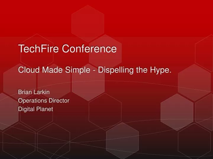 techfire conference cloud made simple dispelling the hype
