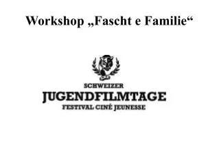 workshop fascht e familie