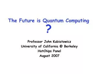 The Future is Quantum Computing ?