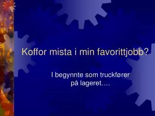 koffor mista i min favorittjobb