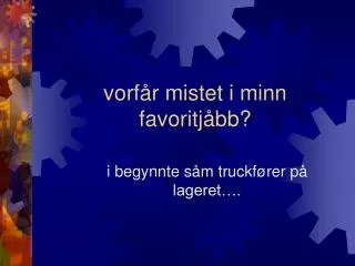 vorf r mistet i minn favoritj bb