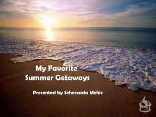 My Favorite Summer Getaways