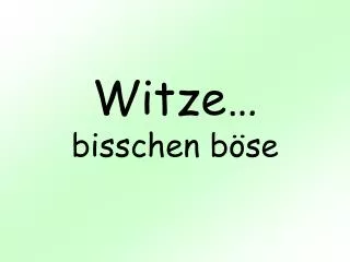 witze bisschen b se