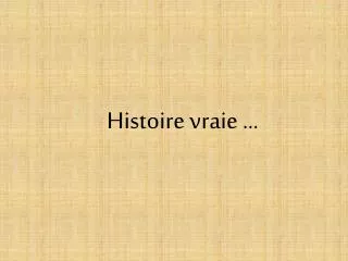 histoire vraie