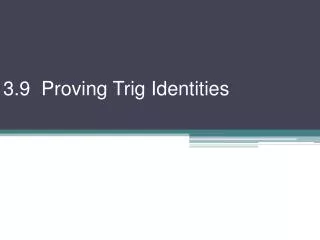 3.9 Proving Trig Identities