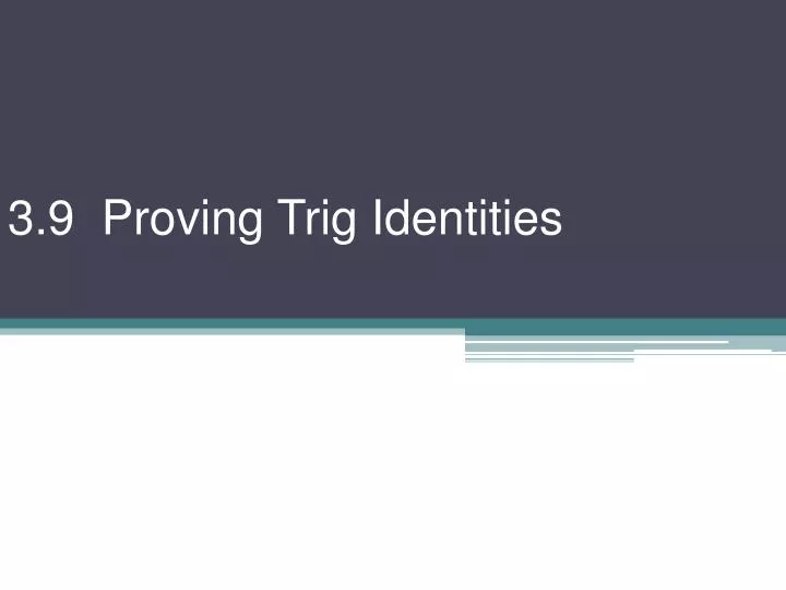3 9 proving trig identities