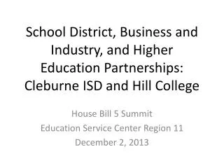 House Bill 5 Summit Education Service Center Region 11 December 2, 2013