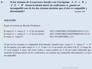 8.-	Si dos sistemas de 4 ecuaciones lineales con 4 incógnitas A · X = B y