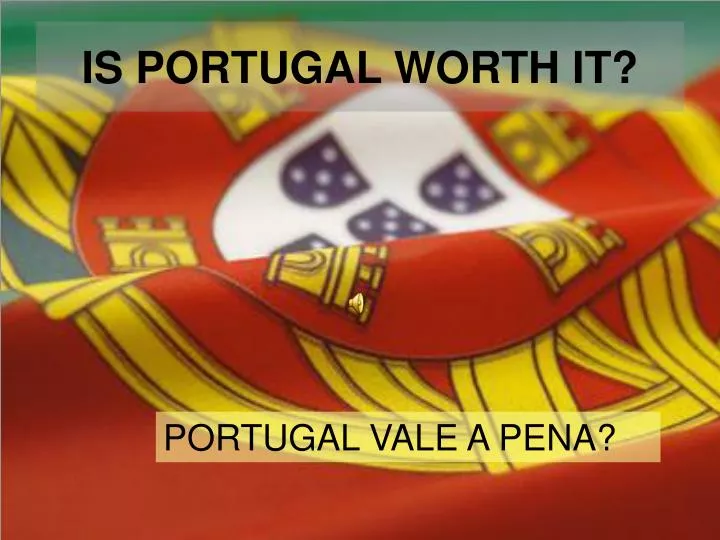 is portugal worth it