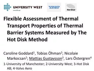 Project Supported by VINNOVA Participants: Univ. West / Univ. Manchester, Hot Disk AB, VAC