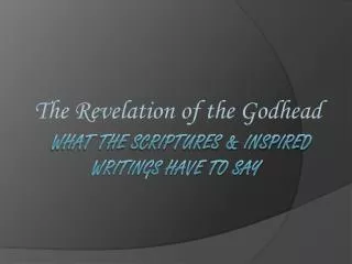 What the scriptures &amp; Inspired writings have to say