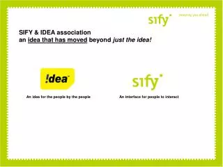 SIFY &amp; IDEA association an idea that has moved beyond just the idea!