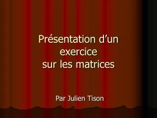 pr sentation d un exercice sur les matrices