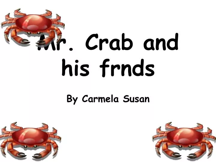 mr crab and his frnds