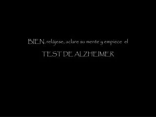 bien rel jese aclare su mente y empiece el test de alzheimer