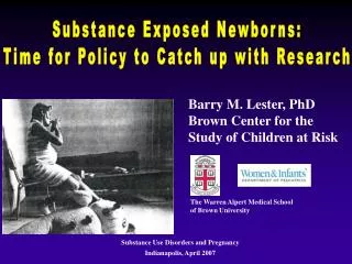 Barry M. Lester, PhD Brown Center for the Study of Children at Risk